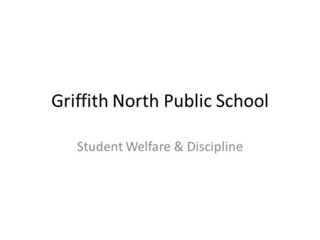 Griffith North Public School Student Welfare & Discipline.