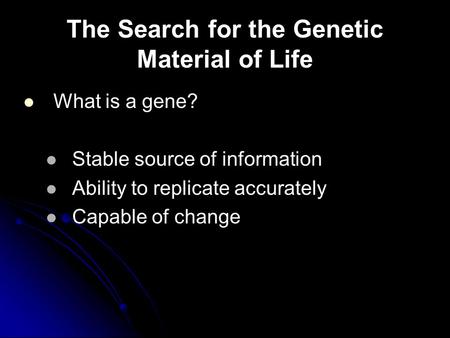 The Search for the Genetic Material of Life
