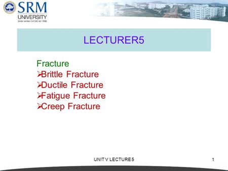 LECTURER5 Fracture Brittle Fracture Ductile Fracture Fatigue Fracture