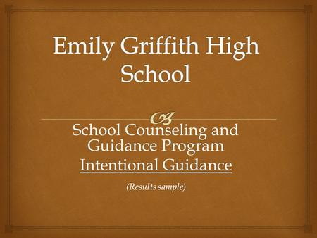 School Counseling and Guidance Program Intentional Guidance (Results sample)