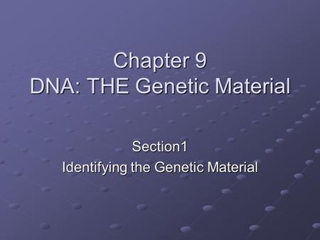 Chapter 9 DNA: THE Genetic Material