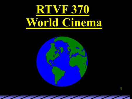1 RTVF 370 World Cinema. 2 Birth of the Motion Picture 3 Key Elements: 1. Mechanical-scientific theory 2. Evolution of an industry 3. Development of medium.