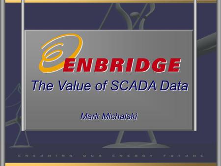 The Value of SCADA Data Mark Michalski. What is PI worth???