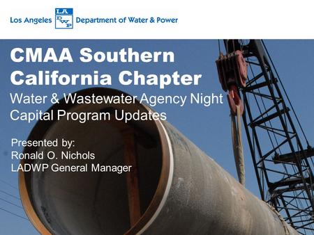Presented by: Ronald O. Nichols LADWP General Manager