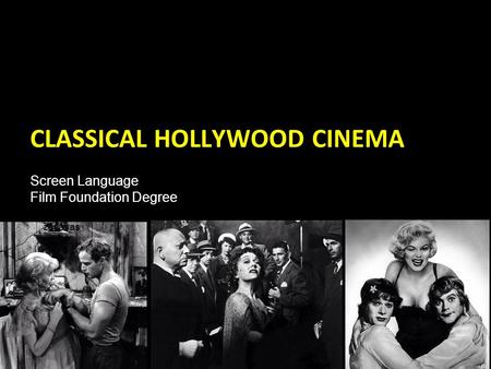 CLASSICAL HOLLYWOOD CINEMA Screen Language Film Foundation Degree zasasas.
