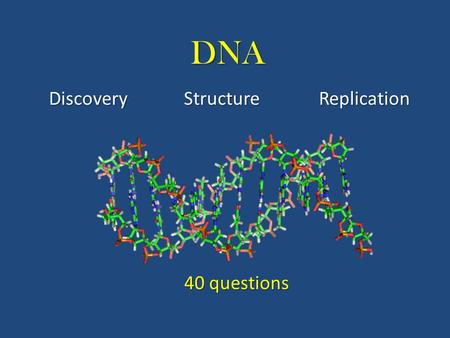 DNA DiscoveryStructureReplication 40 questions. 1. Describe the two strains of bacteria Griffith used in his experiment with mice. S strain (deadly) S.