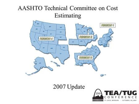 2007 Update AASHTO Technical Committee on Cost Estimating.