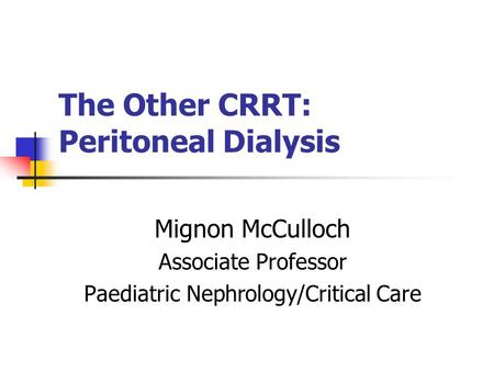 The Other CRRT: Peritoneal Dialysis
