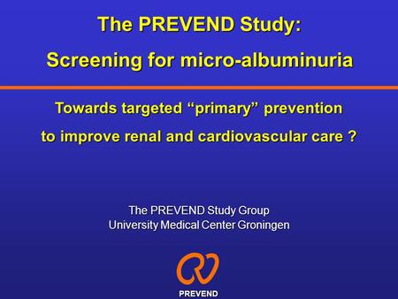 The PREVEND Study: Screening for micro-albuminuria