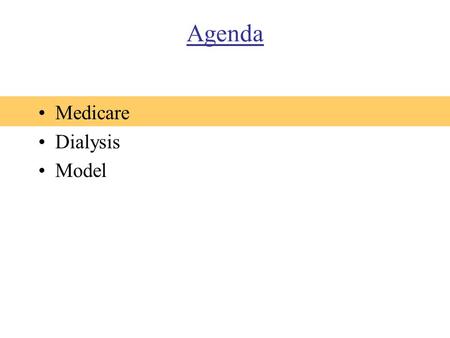 Agenda Medicare Dialysis Model. Medicare Established 1965 –President Johnson Who’s covered? –65+ and legal and paid Medicare taxes for +10 years –Social.
