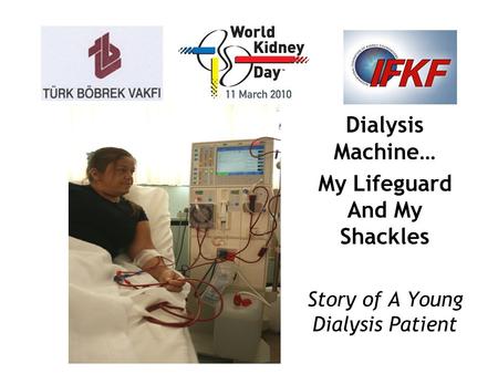Dialysis Machine… My Lifeguard And My Shackles Story of A Young Dialysis Patient.