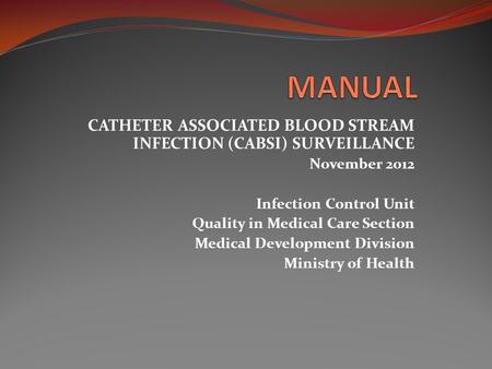 MANUAL CATHETER ASSOCIATED BLOOD STREAM INFECTION (CABSI) SURVEILLANCE