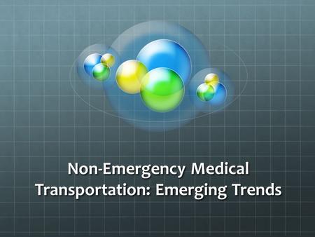 Non-Emergency Medical Transportation: Emerging Trends