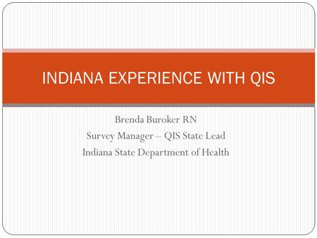 INDIANA EXPERIENCE WITH QIS