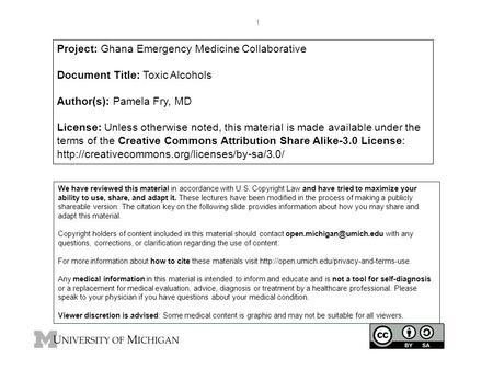 Project: Ghana Emergency Medicine Collaborative Document Title: Toxic Alcohols Author(s): Pamela Fry, MD License: Unless otherwise noted, this material.