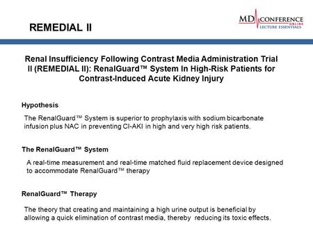 REMEDIAL II Renal Insufficiency Following Contrast Media Administration Trial II (REMEDIAL II): RenalGuard™ System In High-Risk Patients for Contrast-Induced.