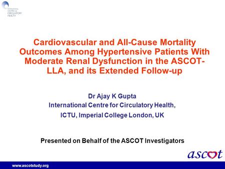 Www.ascotstudy.org Cardiovascular and All-Cause Mortality Outcomes Among Hypertensive Patients With Moderate Renal Dysfunction in the ASCOT- LLA, and its.