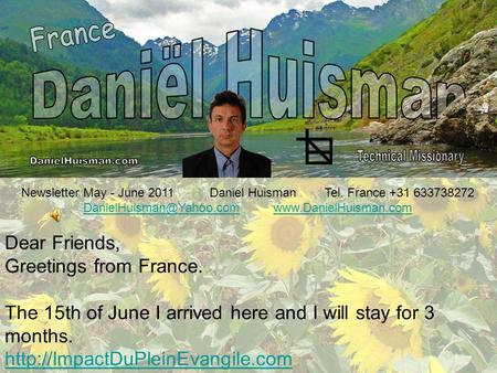 Newsletter May - June 2011 Daniel Huisman Tel. France +31 633738272