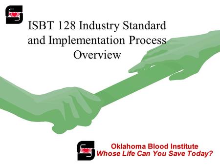 1 ISBT 128 Industry Standard and Implementation Process Overview.
