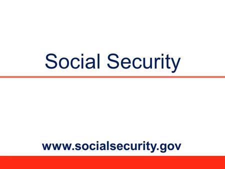 Social Security www.socialsecurity.gov.