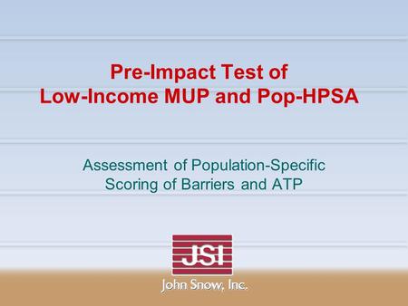 Pre-Impact Test of Low-Income MUP and Pop-HPSA Assessment of Population-Specific Scoring of Barriers and ATP.