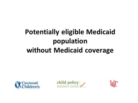 Potentially eligible Medicaid population without Medicaid coverage.