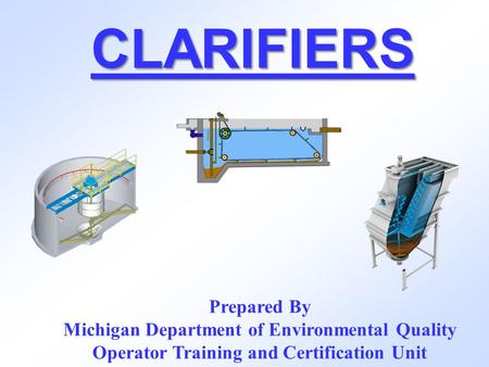 CLARIFIERS Prepared By Michigan Department of Environmental Quality
