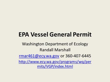 EPA Vessel General Permit Washington Department of Ecology Randall Marshall or 360-407-6445