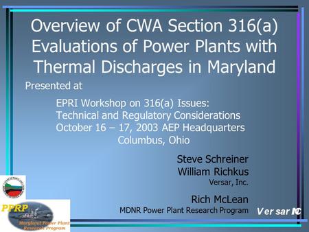 Overview of CWA Section 316(a) Evaluations of Power Plants with Thermal Discharges in Maryland Presented at EPRI Workshop on 316(a) Issues: Technical and.