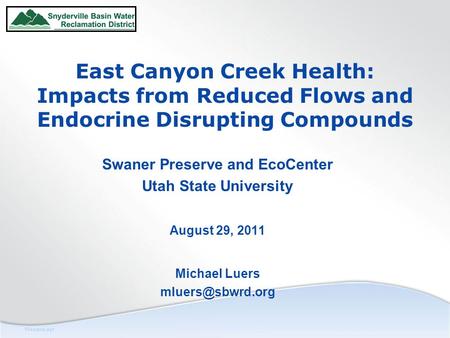 Filename.ppt East Canyon Creek Health: Impacts from Reduced Flows and Endocrine Disrupting Compounds Swaner Preserve and EcoCenter Utah State University.