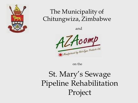 The Municipality of Chitungwiza, Zimbabwe St. Mary’s Sewage Pipeline Rehabilitation Project and on the.