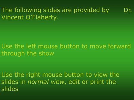 Use the left mouse button to move forward through the show Use the right mouse button to view the slides in normal view, edit or print the slides The following.