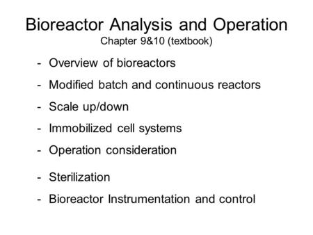 Bioreactor Analysis and Operation Chapter 9&10 (textbook)