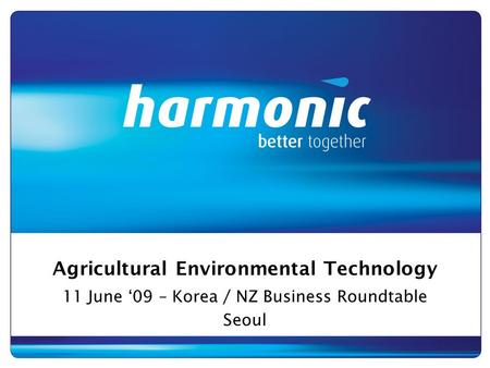 Agricultural Environmental Technology 11 June ‘09 – Korea / NZ Business Roundtable Seoul.