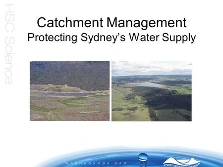 Catchment Management Protecting Sydney’s Water Supply.