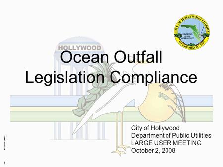 4321-016w-fn005 1 Ocean Outfall Legislation Compliance City of Hollywood Department of Public Utilities LARGE USER MEETING October 2, 2008.