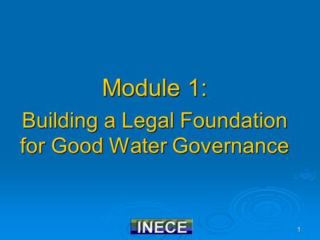 1 Module 1: Building a Legal Foundation for Good Water Governance.