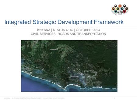 Integrated Strategic Development Framework KNYSNA | STATUS QUO | OCTOBER 2013 CIVIL SERVICES, ROADS AND TRANSPORTATION KNYSNA | INTEGRATED STRATEGIC DEVELOPMENT.