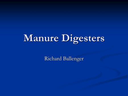 Manure Digesters Richard Ballenger. Overview Cattle Basics Cattle Basics Manure Management Manure Management Digester Overview Digester Overview Digester.