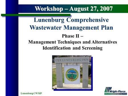 Lunenburg CWMP Phase II – Management Techniques and Alternatives Identification and Screening Lunenburg Comprehensive Wastewater Management Plan Workshop.