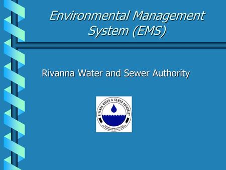 Environmental Management System (EMS) Rivanna Water and Sewer Authority.