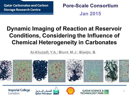 Qatar Carbonates and Carbon Storage Research Centre 1 Dynamic Imaging of Reaction at Reservoir Conditions, Considering the Influence of Chemical Heterogeneity.