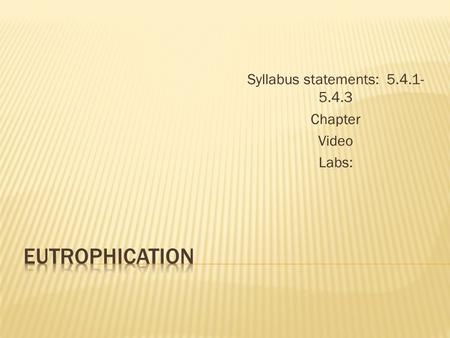 Syllabus statements: 5.4.1- 5.4.3 Chapter Video Labs: