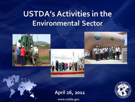 USTDA’s Activities in the Environmental Sector April 26, 2011 www.ustda.gov.