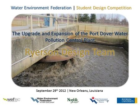 September 29 th 2012 | New Orleans, Louisiana Water Environment Federation | Student Design Competition.