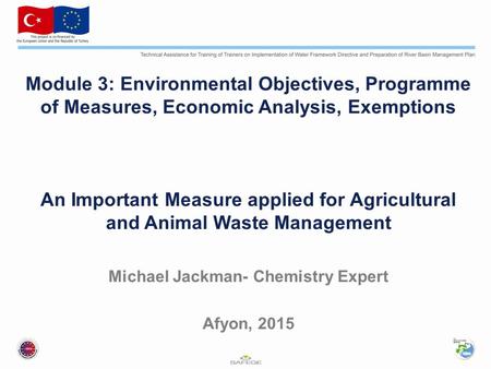 Module 3: Environmental Objectives, Programme of Measures, Economic Analysis, Exemptions An Important Measure applied for Agricultural and Animal Waste.