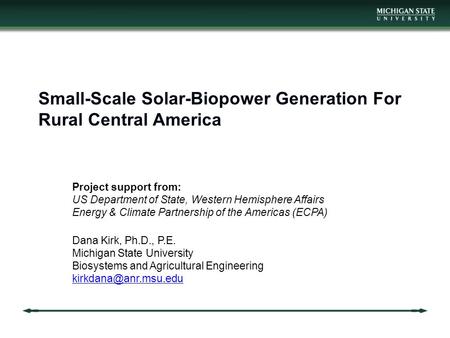 Small-Scale Solar-Biopower Generation For Rural Central America Project support from: US Department of State, Western Hemisphere Affairs Energy & Climate.