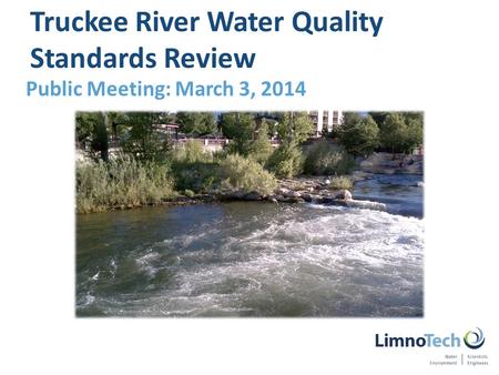 Public Meeting: March 3, 2014 Truckee River Water Quality Standards Review.