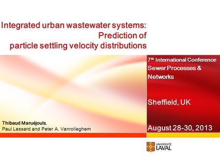 Integrated urban wastewater systems: Prediction of particle settling velocity distributions Thibaud Maruéjouls, Paul Lessard and Peter A. Vanrolleghem.