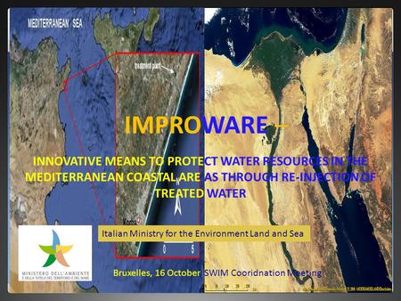 IMPROWARE – INNOVATIVE MEANS TO PROTECT WATER RESOURCES IN THE MEDITERRANEAN COASTAL ARE AS THROUGH RE-INJECTION OF TREATED WATER Bruxelles, 16 October,